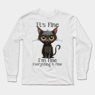 It's Fine I'm Fine Everything is Fine Long Sleeve T-Shirt